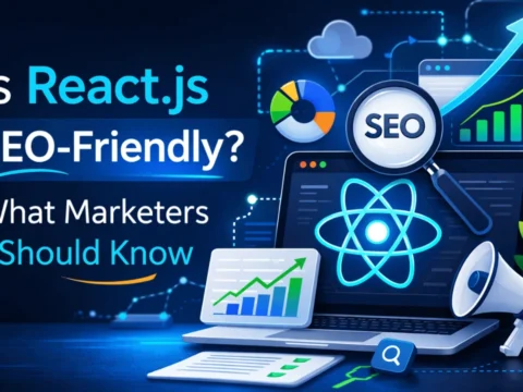 Is React.js SEO-Friendly? What Marketers Should Know